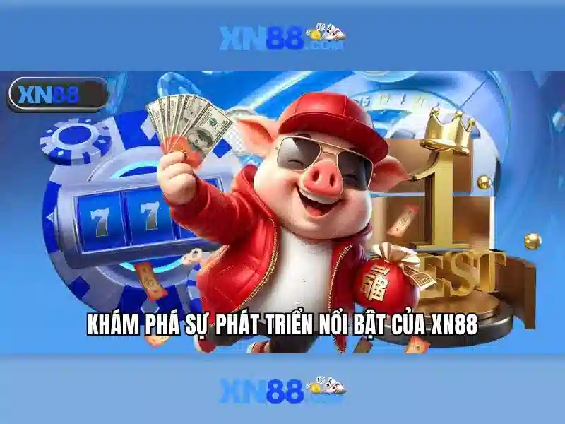 Lịch sử và đặc điểm của xn88
