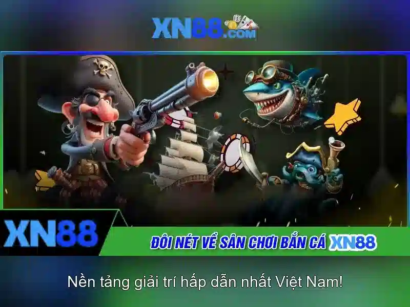 XN88 - Nền tảng giải trí và cá cược trực tuyến tại Việt Nam